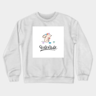 Wild child Crewneck Sweatshirt